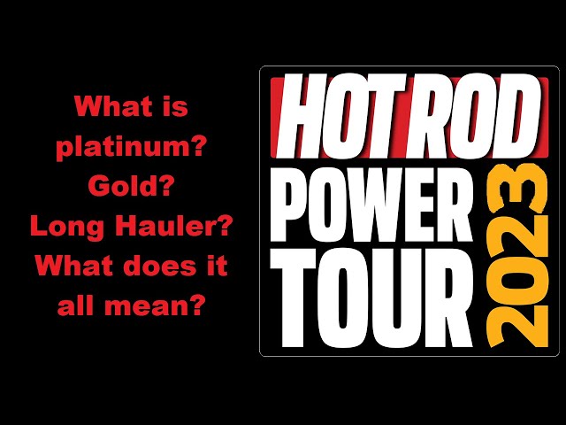 Hot Rod Power Tour questions part 2 What is Platinum, Gold and Long Hauler? what does it all mean?