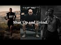 SHUT UP AND GRIND Powerful Motivational Speech Video 