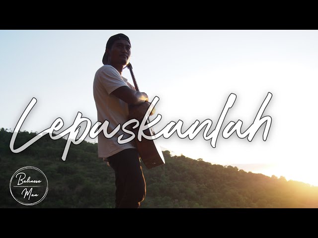 LEPASKANLAH//Wayan Sumade--Official song class=