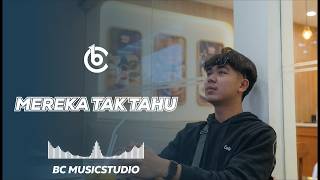 Download lagu [ MEREKA TAK TAHU ] | LAGU SANTAI ENAK BUAT NYANTAI | POP ROCK |- [BC MUSICSTUDIO]