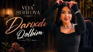 Vəfa Şərifova - Darıxdı Qəlbim (Yeni 2026)