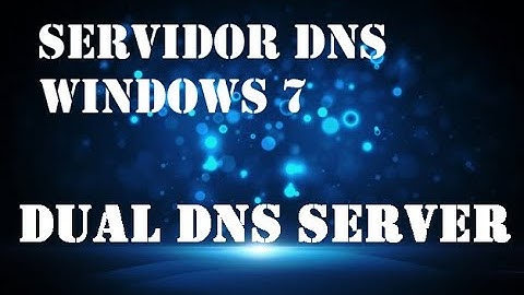 Servidor DNS - Windows 7 | Dual DNS Server