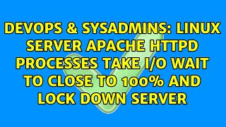 Famous Linux server apache httpd processes take i/o wait to close to 100% and lock down server Wealth