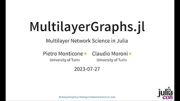 MultilayerGraphs.jl: Multilayer Network Science in Julia | Monticone, Moroni | JuliaCon 2023