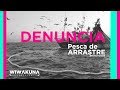 #DENUNCIA PESCA DE ARRASTRE