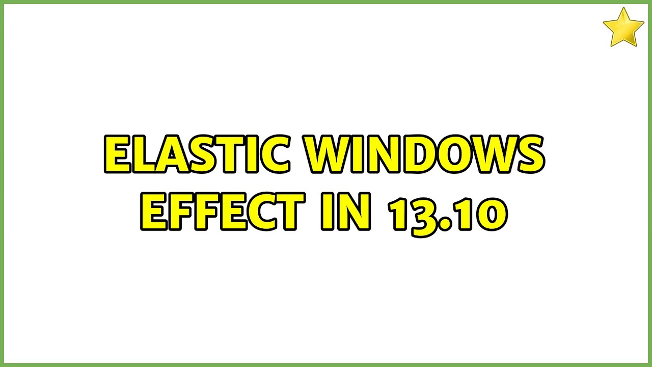 Ubuntu: Elastic Windows Effect in 13.10