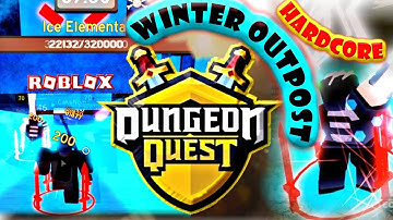NEW DUNGEON QUEST ROBLOX * HARDCORE WINTER OUTPOST DEFEATING ICE ELEMENTAL LVL UP FAST TIPS *