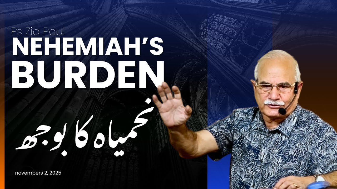 Nehemiah’s Burden | Pastor Zia Paul | Sunday Sermon 2 Nov 2025