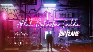 Allah Meharban Sadda | Top Flame | Slowedbverb | LyricsVideo | LofiMusic | Jerry | @OnTop03