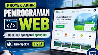 PROYEK AKHIR PEMROGRAMAN WEB - Booking Lapangan (LapangKu) - Kelompok 8 - TI25A