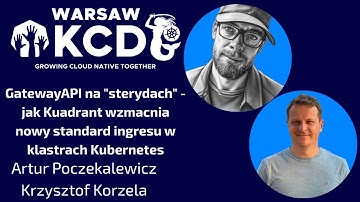 Artur Poczekalewicz & Krzysztof Korzela - GatewayAPI na "sterydach" | KCD Warsaw 2025