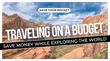 Traveling on a Budget: How to Save Money While Exploring the World