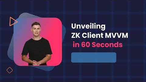 Unveiling ZK 10 Client MVVM