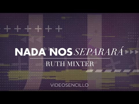 Ruth Mixter - Nada nos separará (Vídeo con letra / Video lyric)