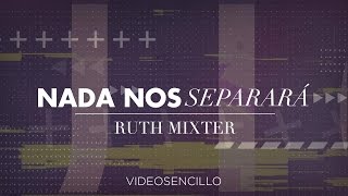 Ruth Mixter - Nada Nos Separará Vídeo Con Letra Video Lyric