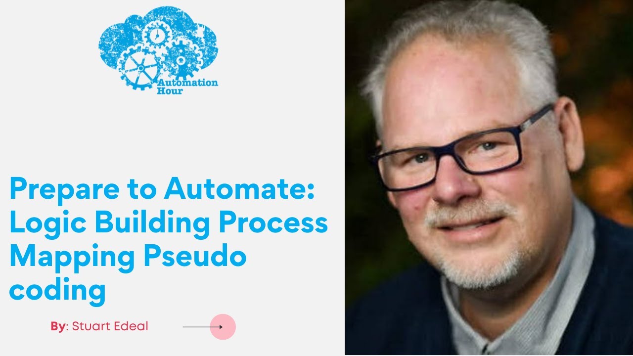 Prepare to Automate: Logic Building Process Mapping Pseudo coding Prepare to Automate: Logic Building Process Mapping Pseudo coding