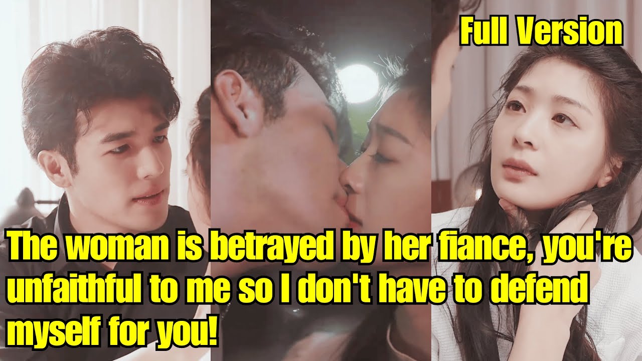 eng-sub-the-woman-is-betrayed-by-fiance-you-re-unfaithful-to-me-so-i