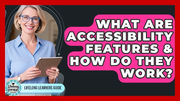 What Are Accessibility Features & How Do They Work? - Lifelong Learners Guide