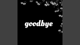 Goodbye