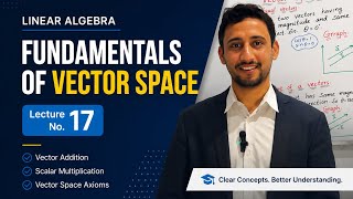 Fundamentals of Vector Space | Linear Algebra Lecture 17