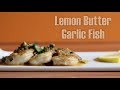 Fish with Lemon Butter Garlic Sauce | Quick Easy Recipe