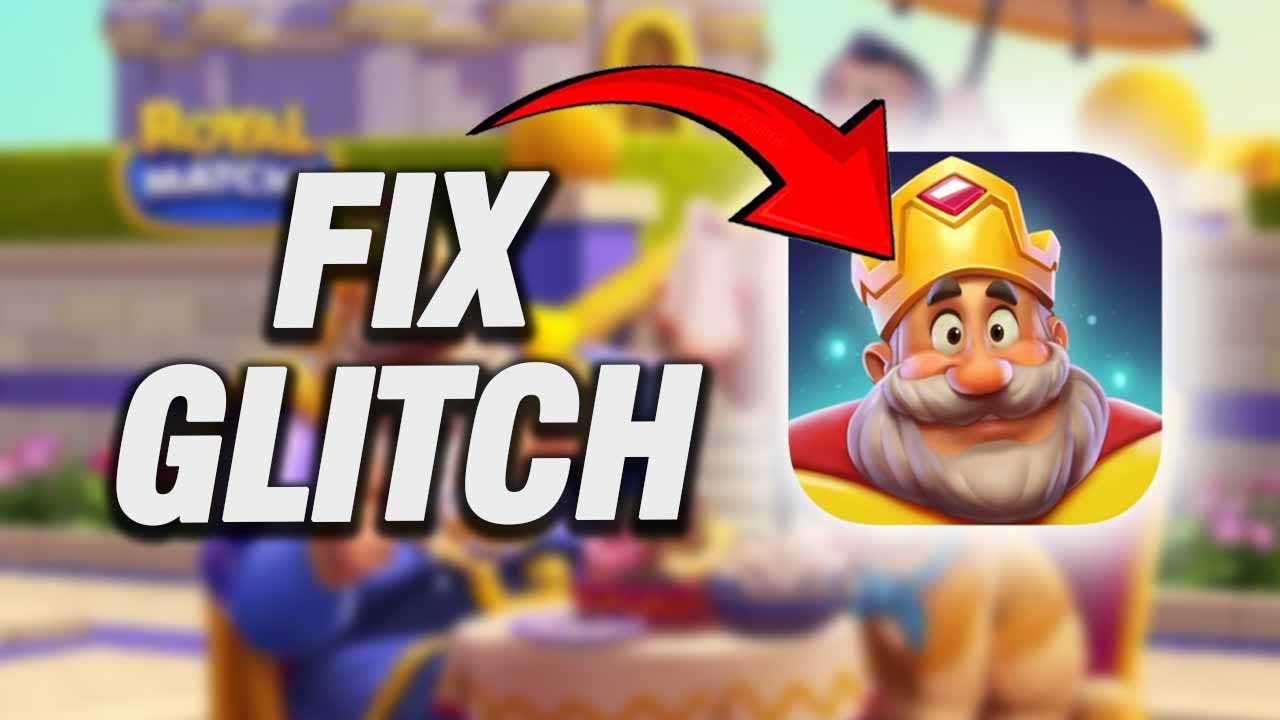 How To Fix Royal Match Glitch Problem | Final Solution - YouTube