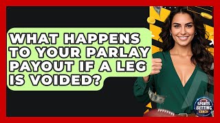 What Happens To Your Parlay Payout If A Leg Is Voided? - Your Sports Betting Coach Wealth