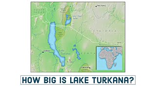 Lake Turkana 101 - How Big Is Lake Turkana Actually?