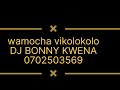 wamocha vikolokolo RIMIX by dj bonny kwena