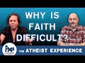 Why Is Faith Difficult | Syngyn-PA | The Atheist Experience 24.36