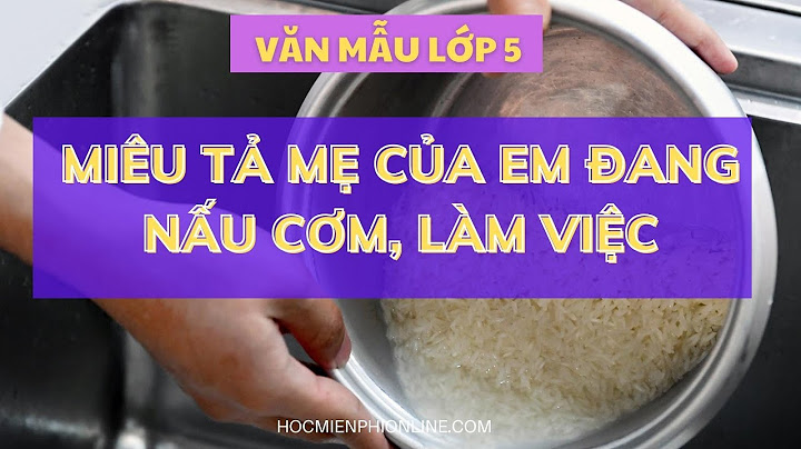 Dàn ý bài văn tả mẹ đang nấu cơm