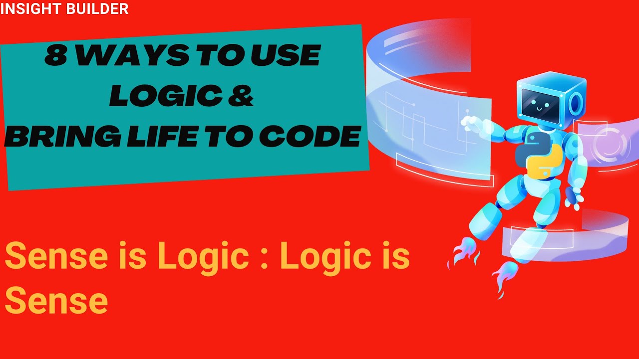 8 Ways To Use Logic & Bring Life to Code: Logic Is Sense - YouTube