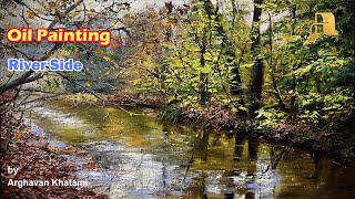 Painting a Beautiful River Side Landscape with Oil | Fast Motion | by Arghavan Khatami