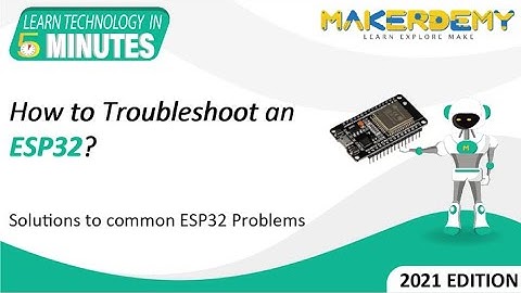 How To Troubleshoot An ESP32? (2021) | Learn Technology in 5 Minutes