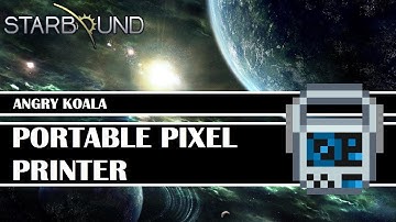 [Starbound Guide] - Portable Pixel Printer