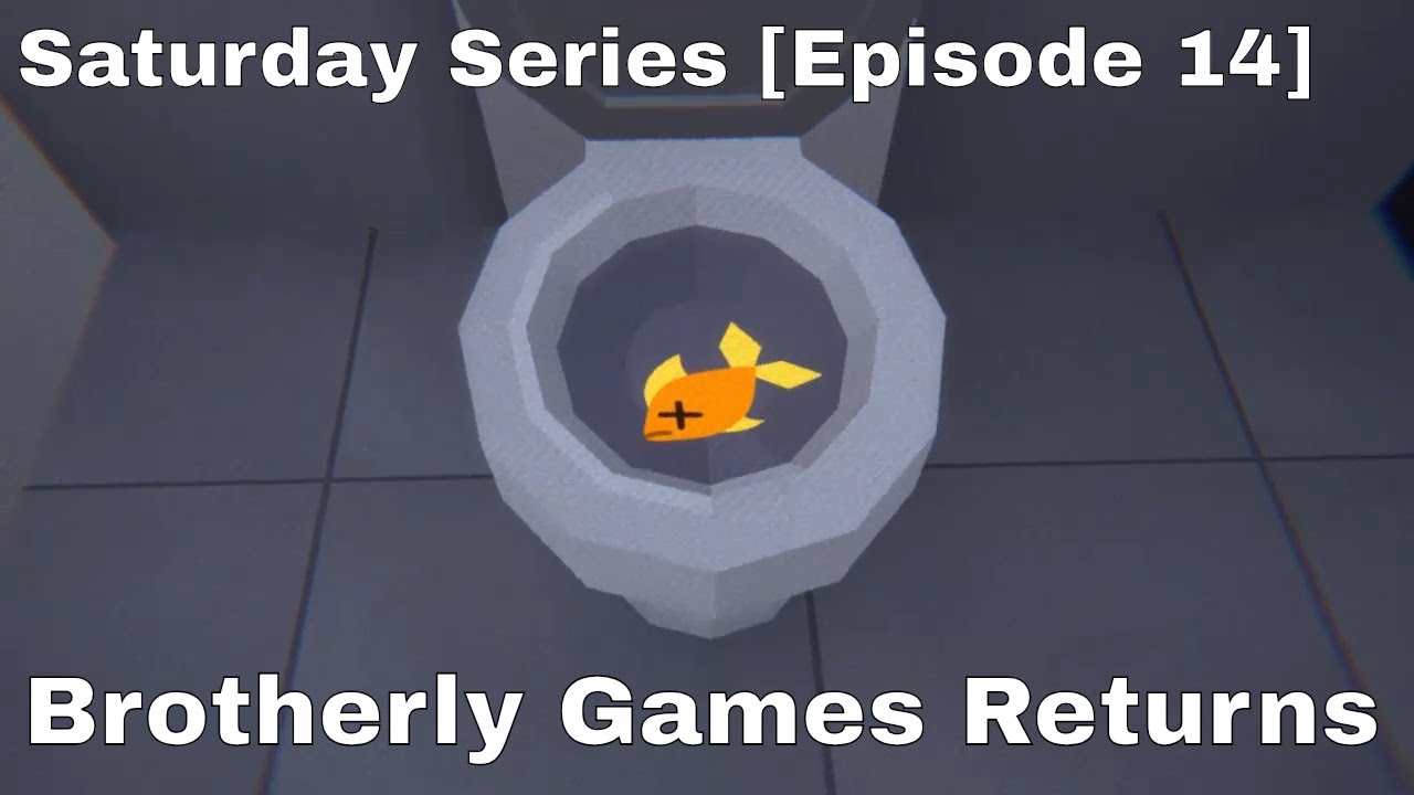 Saturday Series [Episode 14] - Brotherly Games Returns
