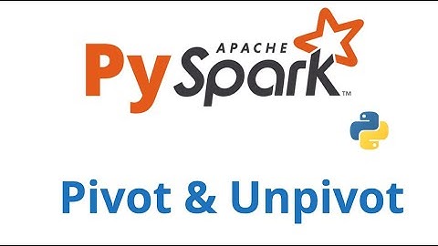 PySpark Pivot & Unpivot