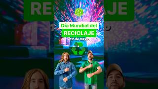 Día Mundial del RECICLAJE ♻️