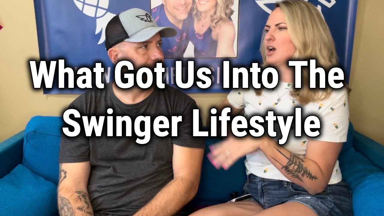 What Got Us Into The Swinger Lifestyle - YouTube