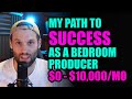 From broke to full time producer my story