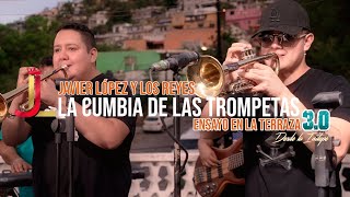La cumbia de las trompetas - Ensayo en la terraza 3.0 / Javier López y los Reyes