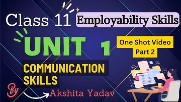 Communication Skills Class 11 One Shot Video Part 2 Unit 1 - Employability Skills - By Akshita Yadav