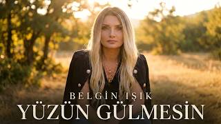 Belgin Işık - Yüzün Gülmesin (Resmi / )