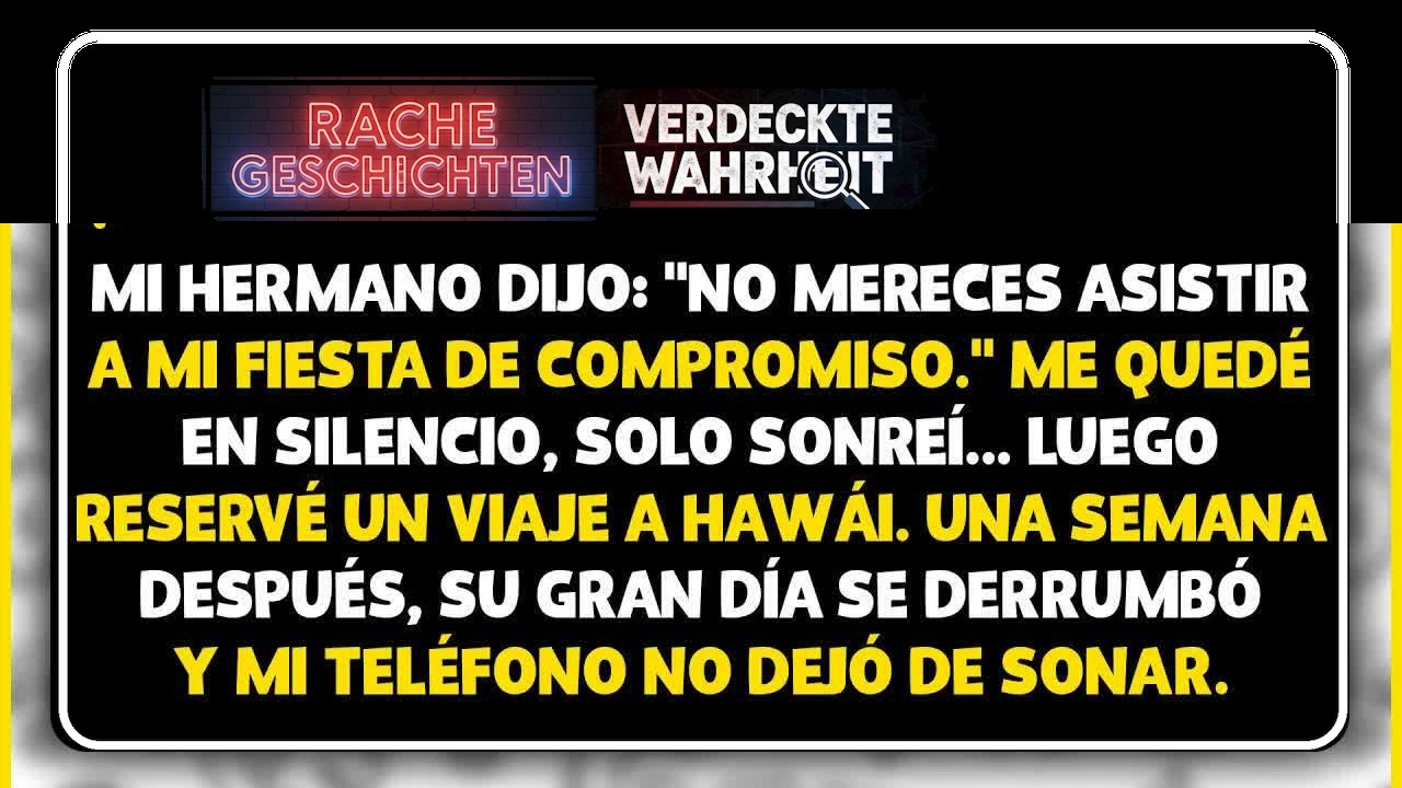 Mi hermano dijo que no merecía su fiesta, así que me fui a hawái y mi móvil no paró de sonar