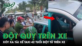 Xót xa nam tài xế taxi 42 tuổi đột quỵ trên xe khi đang chờ khách |SKĐS screenshot 5