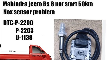 Mahindra jeeto bs6 no start 50 km how to check and change nox sensor p2200 P2203 U1138 U1040