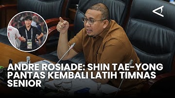 Andre Rosiade: Shin Tae-yong Pantas Kembali Latih Timnas Senior