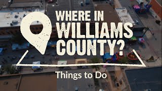 Where in Williams County?: Things to Do