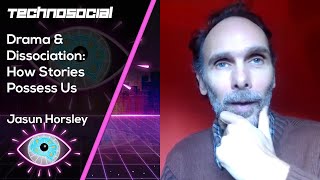 Drama and Dissociation: How Stories Possess Us with Jasun Horsley