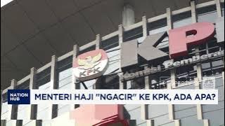 Menteri Haji 'Ngacir' ke KPK, Ada Apa?